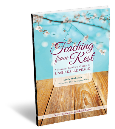 Teaching From Rest- A Homeschooler's Guide to Unshakable Peace - Sarah Mackenzie